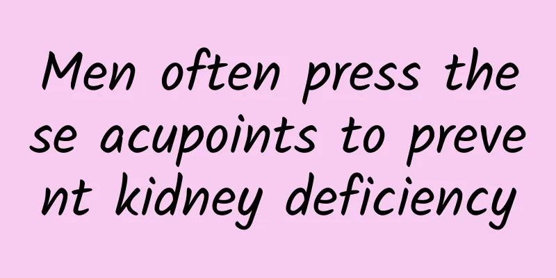 Men often press these acupoints to prevent kidney deficiency