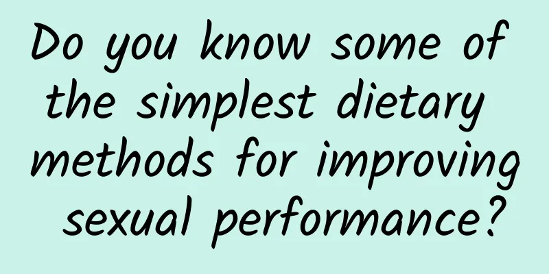 Do you know some of the simplest dietary methods for improving sexual performance?