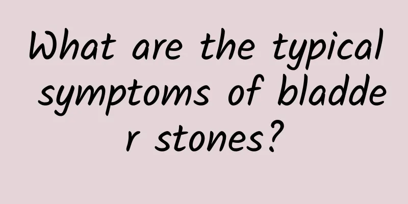 What are the typical symptoms of bladder stones?