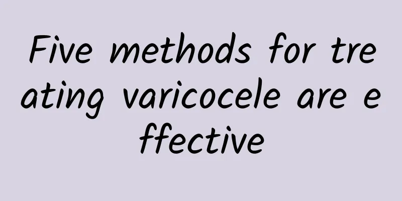 Five methods for treating varicocele are effective