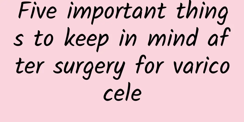Five important things to keep in mind after surgery for varicocele