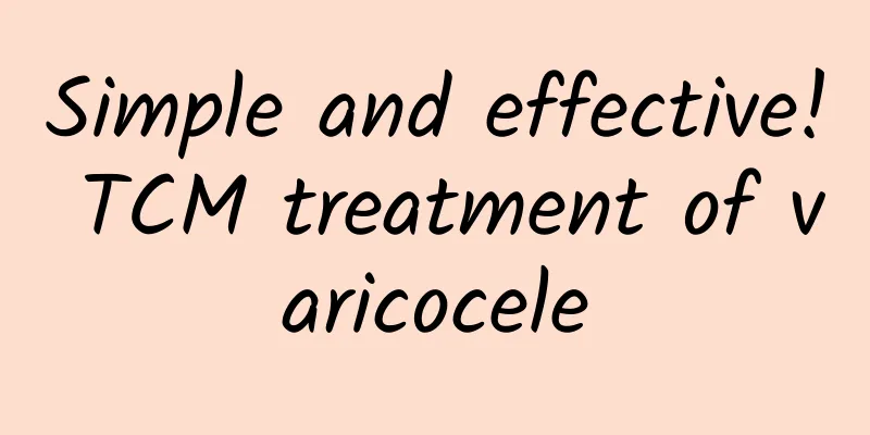 Simple and effective! TCM treatment of varicocele
