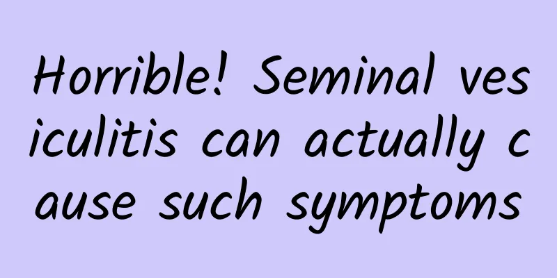Horrible! Seminal vesiculitis can actually cause such symptoms