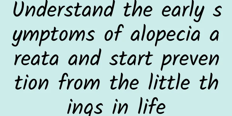 Understand the early symptoms of alopecia areata and start prevention from the little things in life