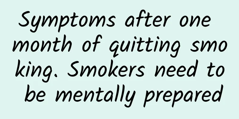Symptoms after one month of quitting smoking. Smokers need to be mentally prepared