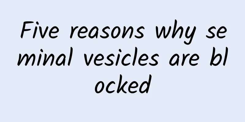 Five reasons why seminal vesicles are blocked
