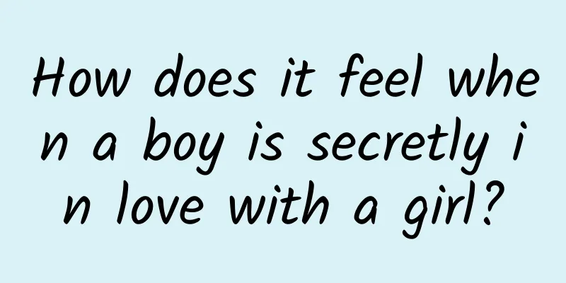 How does it feel when a boy is secretly in love with a girl?
