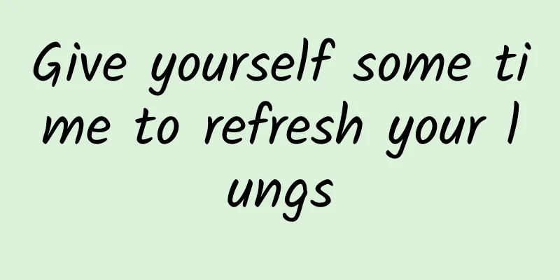 Give yourself some time to refresh your lungs