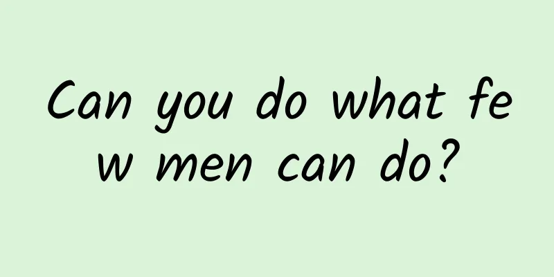 Can you do what few men can do?