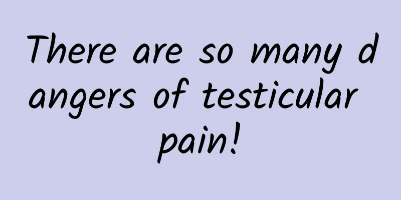 There are so many dangers of testicular pain!