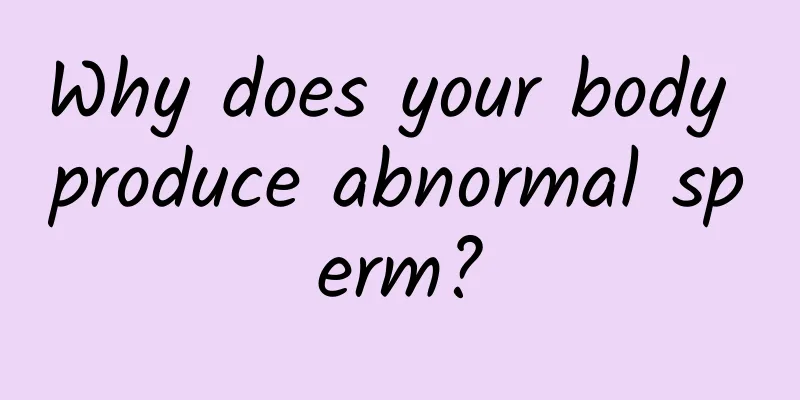 Why does your body produce abnormal sperm?