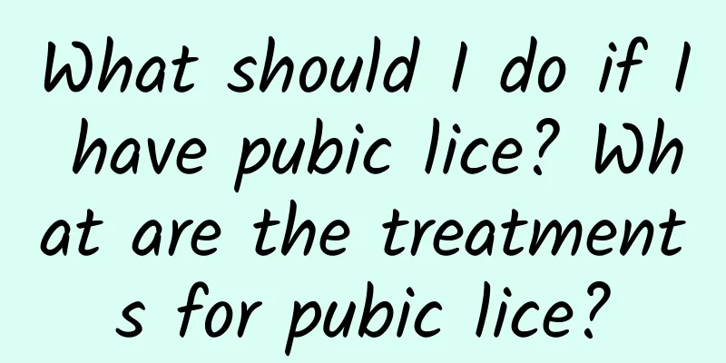 What should I do if I have pubic lice? What are the treatments for pubic lice?