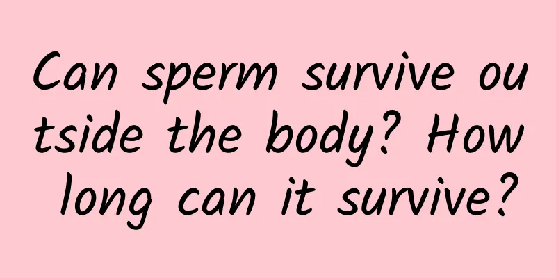Can sperm survive outside the body? How long can it survive?
