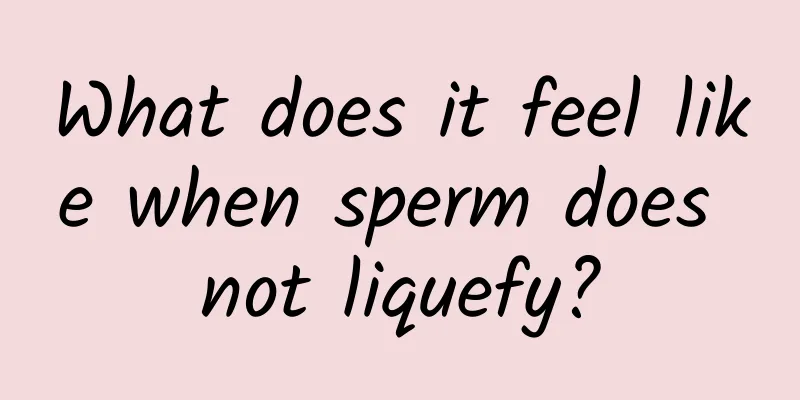 What does it feel like when sperm does not liquefy?