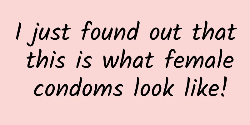 I just found out that this is what female condoms look like!