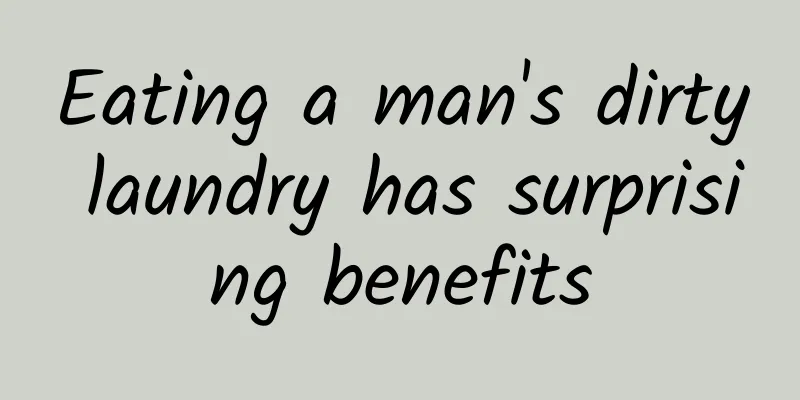 Eating a man's dirty laundry has surprising benefits