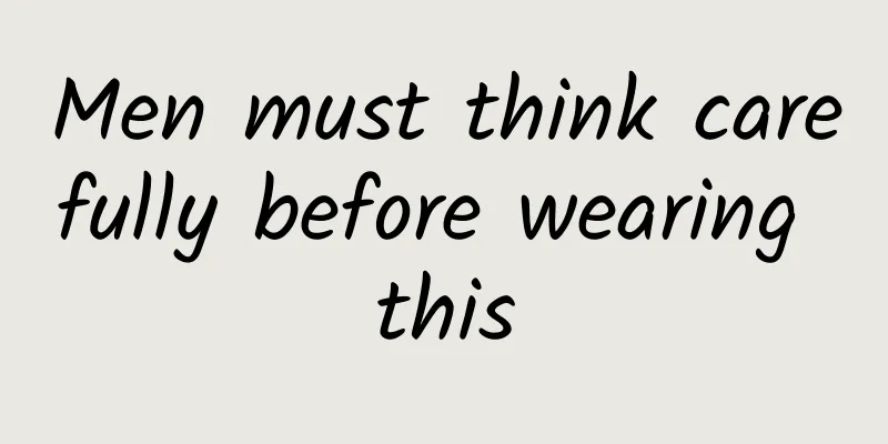 Men must think carefully before wearing this