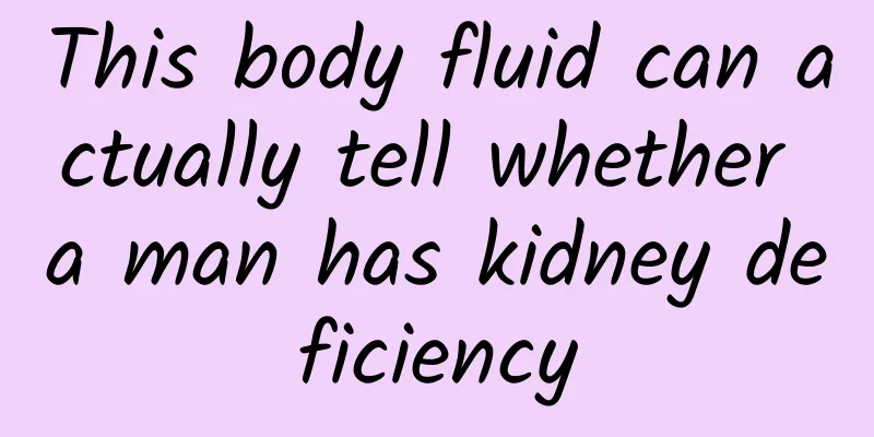 This body fluid can actually tell whether a man has kidney deficiency