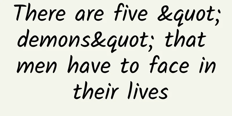 There are five "demons" that men have to face in their lives