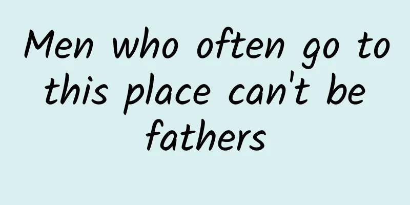 Men who often go to this place can't be fathers