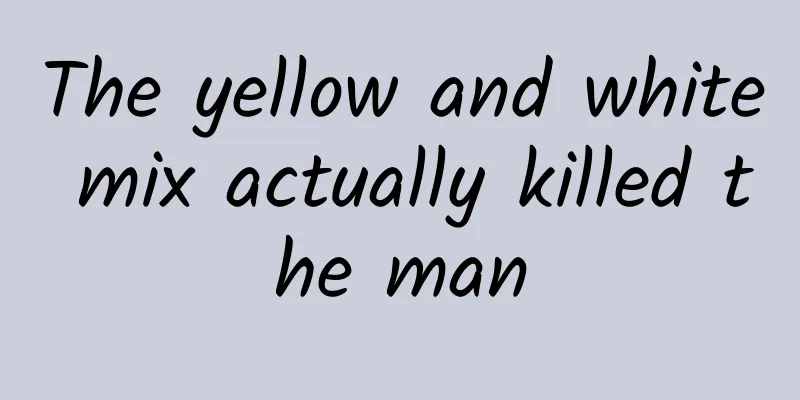 The yellow and white mix actually killed the man