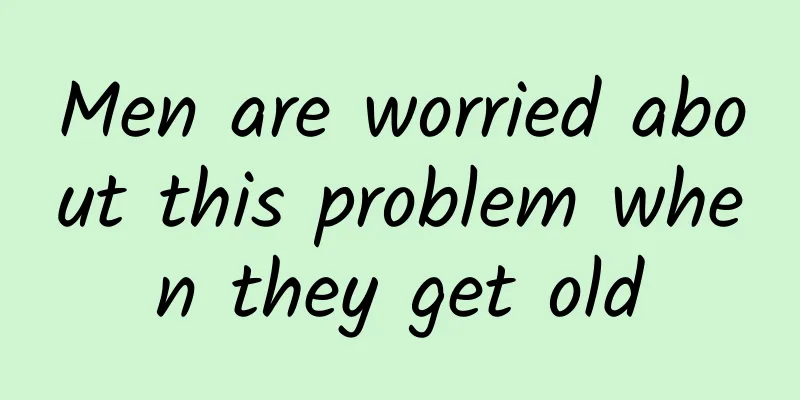 Men are worried about this problem when they get old