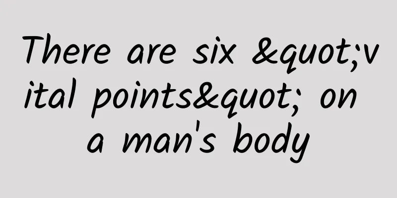 There are six "vital points" on a man's body