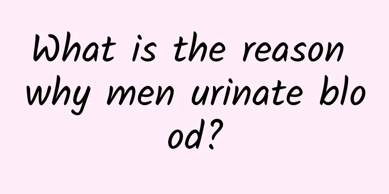 What is the reason why men urinate blood?