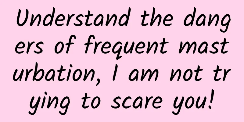 Understand the dangers of frequent masturbation, I am not trying to scare you!