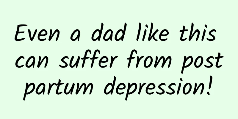 Even a dad like this can suffer from postpartum depression!