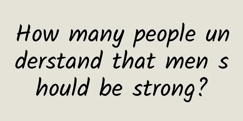 How many people understand that men should be strong?