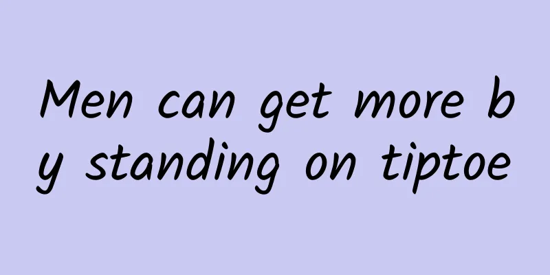 Men can get more by standing on tiptoe