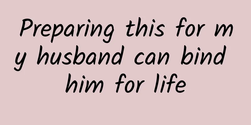 Preparing this for my husband can bind him for life