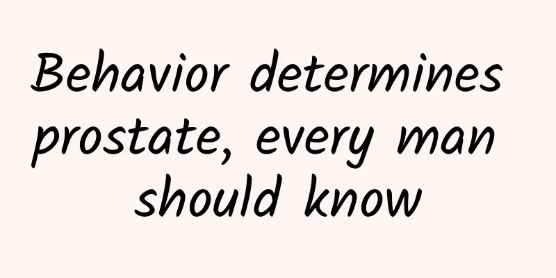 Behavior determines prostate, every man should know