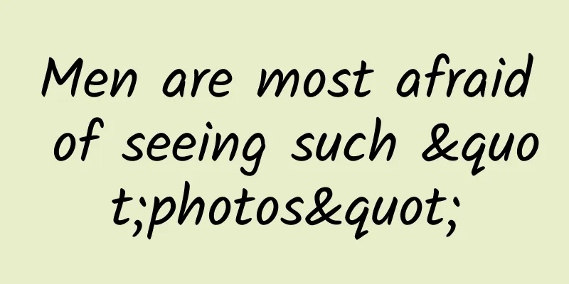 Men are most afraid of seeing such "photos"