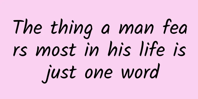 The thing a man fears most in his life is just one word