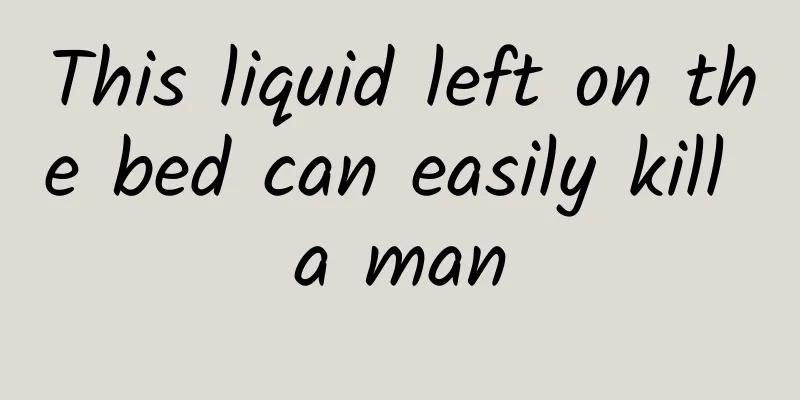 This liquid left on the bed can easily kill a man