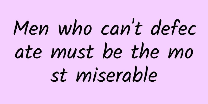 Men who can't defecate must be the most miserable
