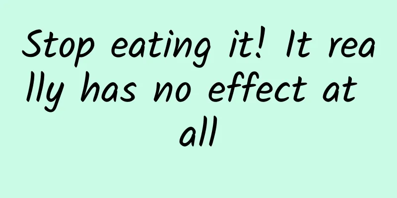 Stop eating it! It really has no effect at all