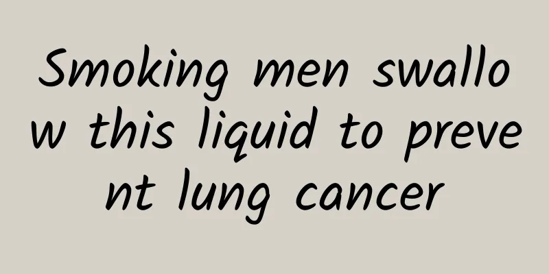 Smoking men swallow this liquid to prevent lung cancer
