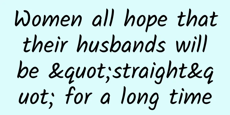 Women all hope that their husbands will be "straight" for a long time