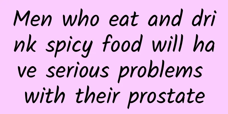 Men who eat and drink spicy food will have serious problems with their prostate