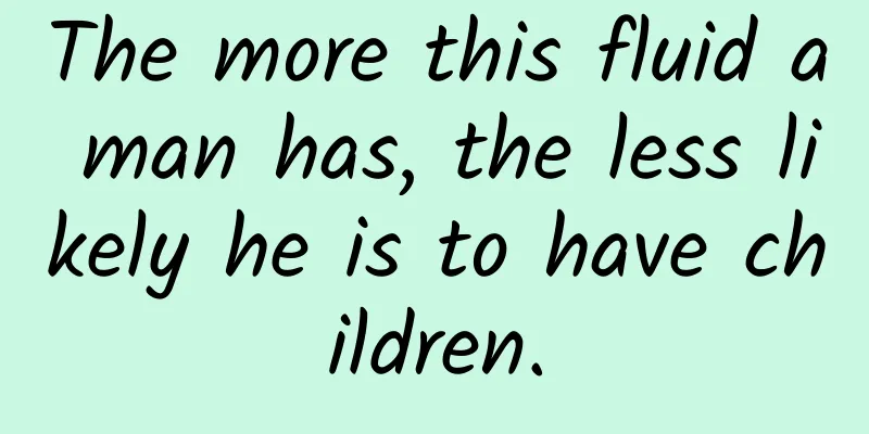 The more this fluid a man has, the less likely he is to have children.