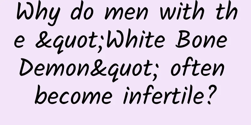 Why do men with the "White Bone Demon" often become infertile?
