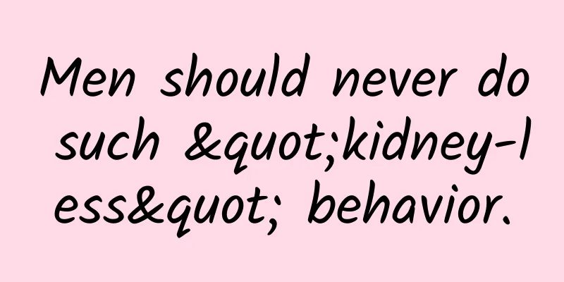 Men should never do such "kidney-less" behavior.