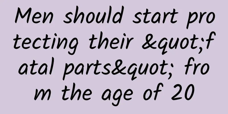 Men should start protecting their "fatal parts" from the age of 20
