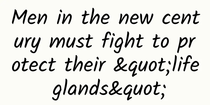 Men in the new century must fight to protect their "life glands"