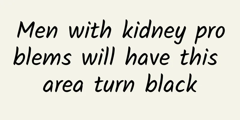 Men with kidney problems will have this area turn black