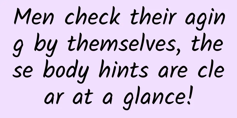 Men check their aging by themselves, these body hints are clear at a glance!