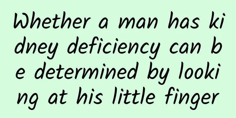 Whether a man has kidney deficiency can be determined by looking at his little finger